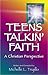 Teens Talkin' Faith: A Christian Perspective