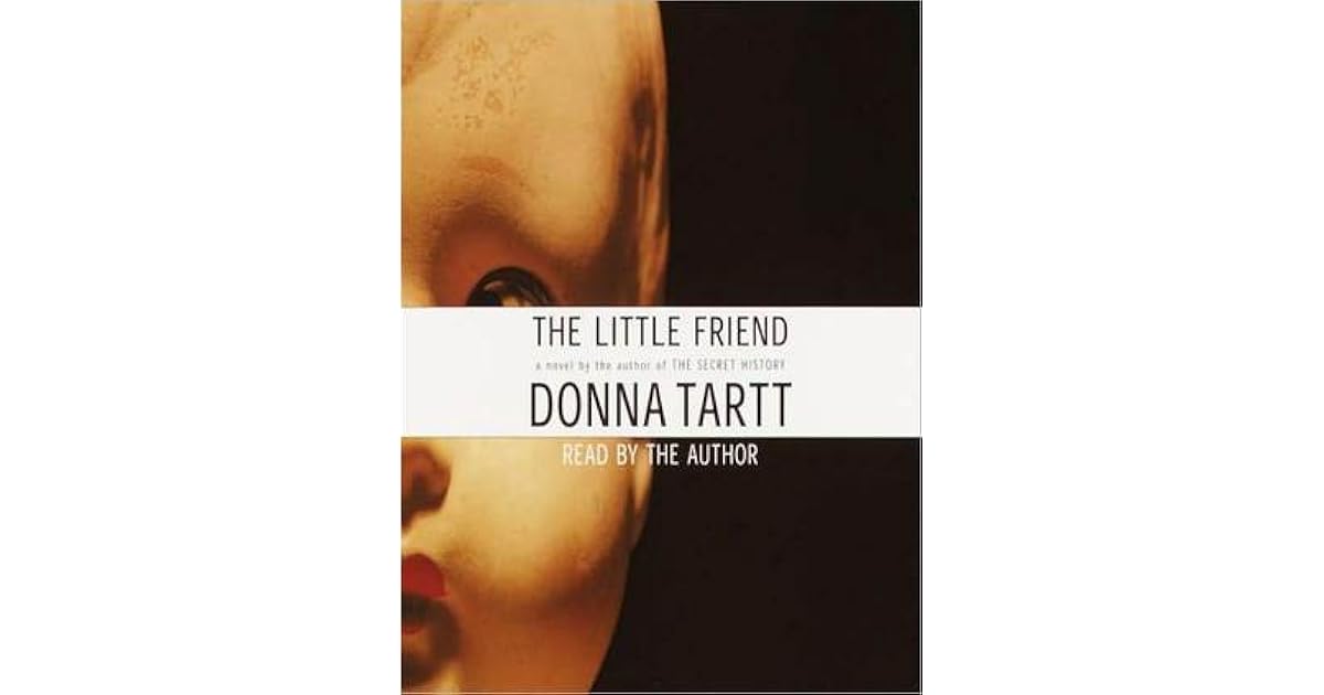 The Little Friend by Donna Tartt The Little Friend by Donna Tartt