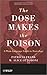 The Dose Makes the Poison: A Plain-Language Guide to Toxicology, 3rd Edition