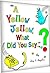A Yellow Jellow, What Did Y...