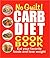No-Guilt! Carb Diet Cookbook