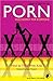 Porn: How to Think With Kink (Philosophy for Everyone, #30)