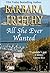 All She Ever Wanted by Barbara Freethy All She Ever Wanted by Barbara Freethy