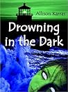 Drowning in the Dark by Allison Karras