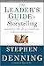 The Leader's Guide to Storytelling: Mastering the Art and Discipline of Business Narrative (J-B US non-Franchise Leadership)