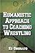 A Humanistic Approach to Coaching Wrestling