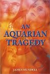 AN AQUARIAN TRAGEDY by John W. Cassell