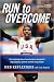 Run to Overcome: The Inspiring Story of an American Champion's Long-Distance Quest to Achieve a Big Dream