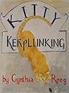 Kitty Kerplunking by Cynthia Reeg