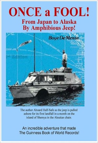 ONCE A FOOL! - From Japan to Alaska by Amphibious Jeep (Nook)