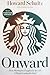 Onward: How Starbucks Fought for Its Life without Losing Its Soul