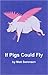 If Pigs Could Fly