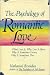 Psychology Of Romantic Love * What Love Is, Why Love Is Born, Why It Grows, .