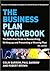 The Business Plan Workbook: The Definitive Guide to Researching, Writing Up and Presenting a Winning Plan