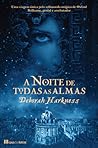 A Noite de Todas as Almas by Deborah Harkness