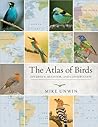 The Atlas of Birds by Mike Unwin