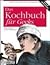 Das Kochbuch für Geeks