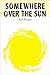 Somewhere Over the Sun