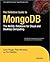 The Definitive Guide to MongoDB: The NoSQL Database for Cloud and Desktop Computing