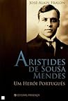 Aristides de Sousa Mendes - Um Herói Português by José-Alain Fralon