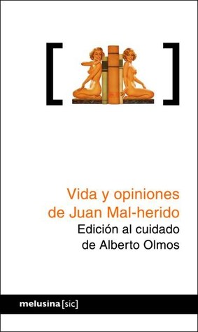 Portada de Vida y Opiniones de Juan Mal-herido, de Alberto Olmos