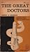 The Great Doctors: A Biographical Survey of Medicine