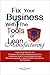 Fix Your Business With The Tools Of Lean Manufacturing: A Quick Run Down On The Principles Of Lean Manufacturing So You Can Understand How To Correctly Apply the Lean Manufacturing Tools To Solve Problems And Improve Your Business