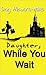 Daughter While You Wait by Dag Heward-Mills Daughter While You Wait by Dag Heward-Mills