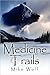 Medicine Trails by Mike Wolf