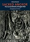 Sacred Angkor: Carved Reliefs Of Angkor Wat Sacred Angkor: Carved Reliefs Of Angkor Wat