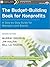 The Budget-Building Book for Nonprofits: A Step-By-Step Guide for Managers and Boards
