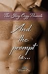 Story Orgy Presents And The Prompt Is by Em Woods