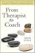 From Therapist to Coach: How to Leverage Your Clinical Expertise to Build a Thriving Coaching Practice