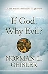 If God, Why Evil? by Norman L. Geisler
