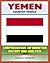 Yemen: Profile with Comprehensive Information, History, and Analysis - Politics, Economy, Military - Sanaa, Treaty of Jiddah, Islam, President Ali Abdallah Salih