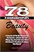 78 Fundamentals Of Beauty: A Collection Of The Best Beauty Tips And Secrets – Ultimate Hair And Makeup Tips, Great Skin Care Advice And Cosmetic Procedures To Achieve Total Beauty!