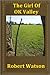 The Girl of OK Valley by Robert Watson