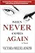 When Never Comes Again - A Novel