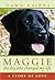 Maggie: The Dog Who Changed My Life: A Story of Love
