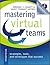 Mastering Virtual Teams: Strategies, Tools, and Techniques That Succeed
