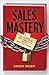 Sales Mastery by Chuck Bauer