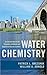 Water Chemistry: An Introduction to the Chemistry of Natural and Engineered Aquatic Systems