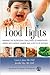 Food Fights: Winning the Nutritional Challenges of Parenthood Armed with Insight, Humor, and a Bottle of Ketchup
