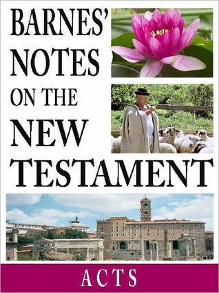 Barnes' Notes on the New Testament-Book of Acts