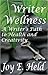 Writer Wellness: A Writer's Path to Health and Creativity