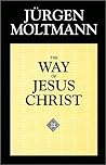 The Way of Jesus Christ by Jürgen Moltmann The Way of Jesus Christ by Jürgen Moltmann