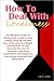How To Deal With Loneliness: The Best Book Guide On Dealing With Loneliness And Feeling Lonely By Learning How To Socialize And Mingle, Learning How To Love, Knowing The Laws Of Attraction, Embracing Contentment And Happiness, Overcoming Loneliness And M