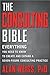 The Consulting Bible: Every...