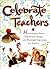 Celebrate Teachers: Heartwarming Stories, Inspirational Sayings, And Meaningful Expressions for Teachers (Celebrate)