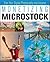 Monetizing Microstock: Turn Your Digital Photography into Income